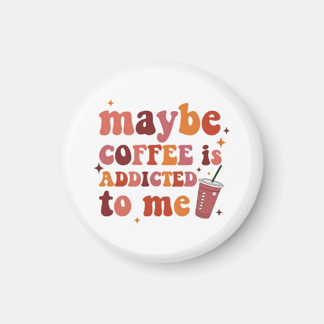 Vielleicht wird mir Kaffee zugeschrieben Magnet (Vorne)