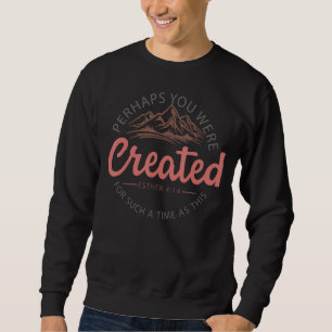 Vielleicht wurden Sie für so eine Zeit wie diese Sweatshirt