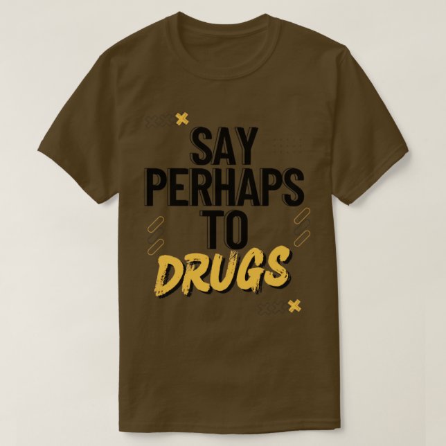 Vielleicht zu Drogen3 T-Shirt (Design vorne)