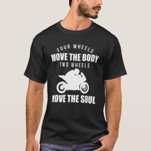 Vier Räder bewegen das Soul mit zwei Rädern T-Shirt