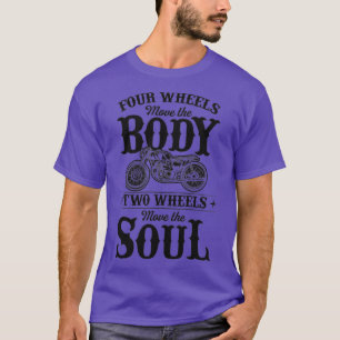 Vier Räder bewegen das Soul mit zwei Rädern T-Shirt