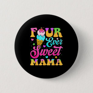 Vier süße Mama 4. Geburtstag Mädchen Eis-Drip Button