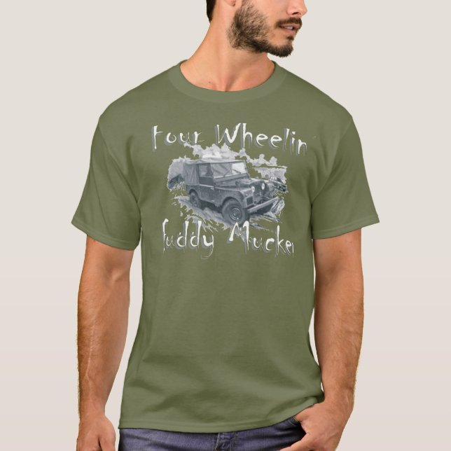 Vier Wheelin Fuddy Mucker - Land Rover T-Shirt (Vorderseite)
