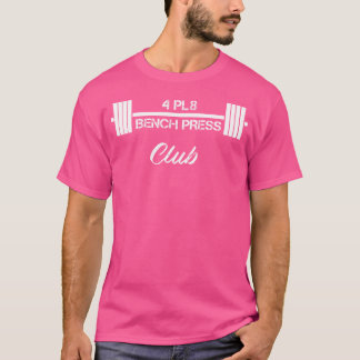 Vierplattbank Drücken Sie 4 Pl8 Club Lifting F T-Shirt