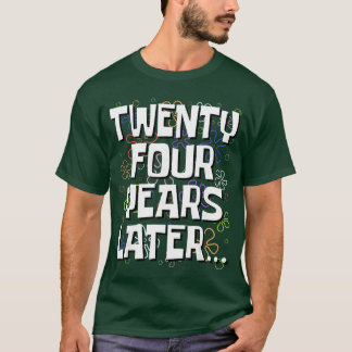 Vierundzwanzig Jahre später Lustiges Meme 24 Jahre T-Shirt