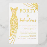 Vierzig & Fabulous! Gold Foil Dress 40. Geburtstag Folieneinladung<br><div class="desc">Vierzig & Fabulous! Gold Foil Dress 40th Birthday Foil Einladung Weitere Einladungen in unserem Nest- und Nestladen</div>