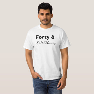 Vierzig und noch geil geiles Men's Birthday Shirt