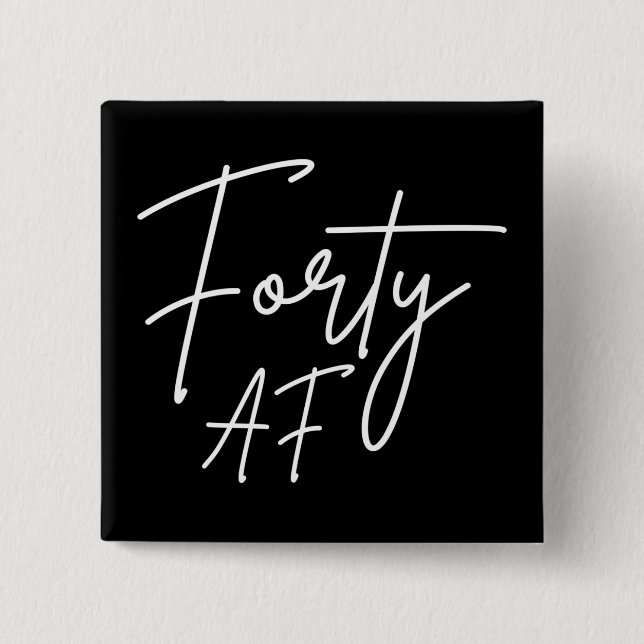 Vierziges AF I - Geburtstagsgeschenk Button (Vorderseite)