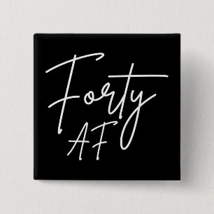Vierziges AF I - Geburtstagsgeschenk Button