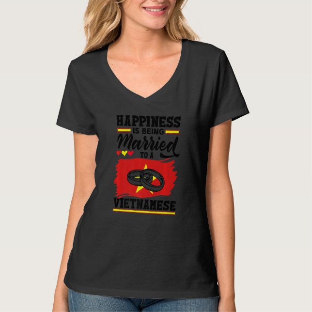 Vietnam Flag Happiness Is Being Married To A Vietn T-Shirt (Vorderseite)
