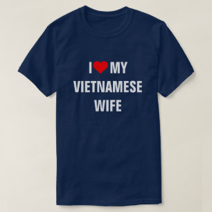 Vietnam: Ich Liebe Meine vietnamesische Ehefrau T-Shirt