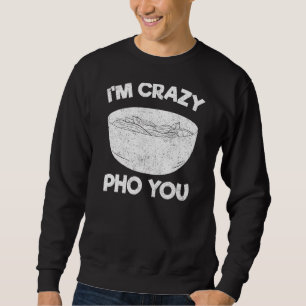 Vietnam Viet Kieu Vietnamese Reis Noodle Soup Pho Sweatshirt