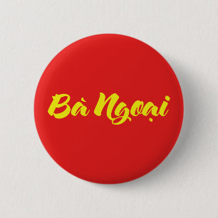 Vietnamesisch (mütterlich) Großmutter - Bà Ngoi Button