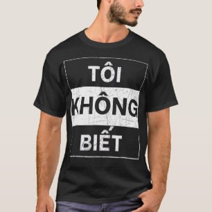 vietnamesische Sprache I Dont Know Funny Vietnames T-Shirt
