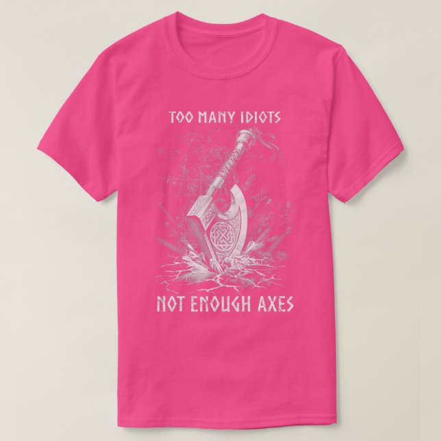 Viking Ax zu viele Idioten nicht genug Axes begren T-Shirt (Design vorne)