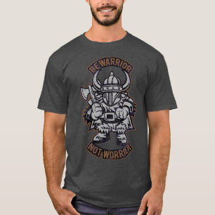 Viking Be Krieger nicht beunruhigt T-Shirt