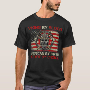 Viking by Blood American by Birth Patriot By Choic T-Shirt