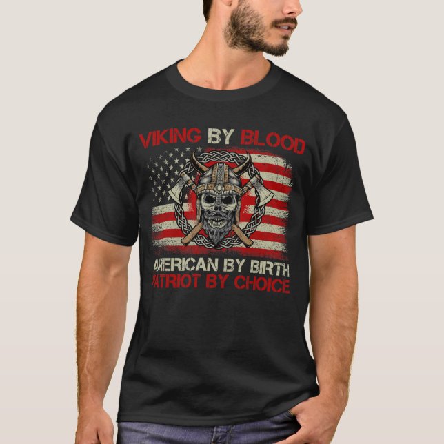 Viking by Blood American by Birth Patriot By Choic T-Shirt (Vorderseite)