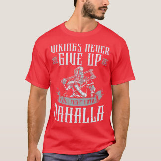 Viking gibt nie auf, sie kämpfen bis Valhalla T-Shirt
