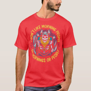 Viking I not like Morning People or Mornings or P T-Shirt