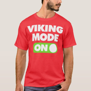 Viking Mode ON Funny Sports Sprichwort T-Shirt