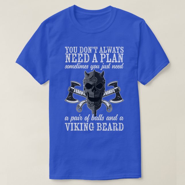 Viking Sie brauchen nicht immer einen Plan Viking  T-Shirt (Design vorne)