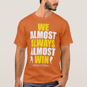 Vikings Wir fast immer gewinnen Funny Sports T T-Shirt