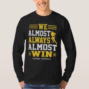 Vikings wir fast immer gewinnen lustige Sport T-Shirt