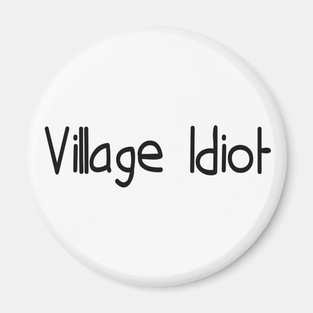 Village Idiot Magnet (Vorne)