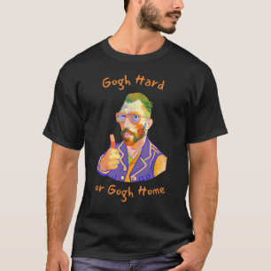 Vincent Van Gogh Hard or Gogh Zuhause Funny Art Pa T-Shirt