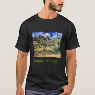 Vincent Van Gogh - Hütten in Cordeville T-Shirt