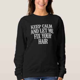 Vintag Behalten Beruhigung und Ließ mich, Ihr Haar Sweatshirt