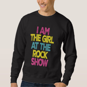 Vintag bin ich das Mädchen auf der Rock Show Sweatshirt