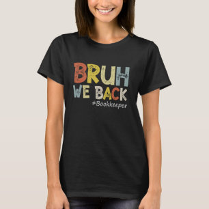 Vintag Bruh We Back Bookkeeper Outfit Funny Back T-Shirt