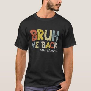 Vintag Bruh We Back Bookkeeper Outfit Funny Back T-Shirt
