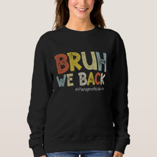 Vintag Bruh We Back Paraprofessional Outback Sweatshirt