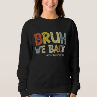 Vintag Bruh We Back Paraprofessional Outback Sweatshirt