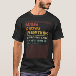 Vintag Bubba weiß alles, wenn er nicht weiß F T-Shirt