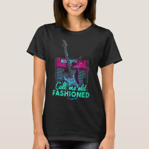 Vintag Call Me Old Fashion Gitarrist Guitar Pla T-Shirt