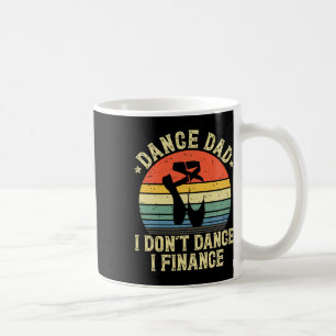 Vintag Dance Vater I Don&# t Dance I Finance Danc Kaffeetasse