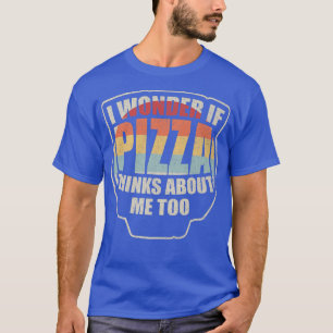 Vintag frage ich mich, ob Pizza auch an mich denkt T-Shirt