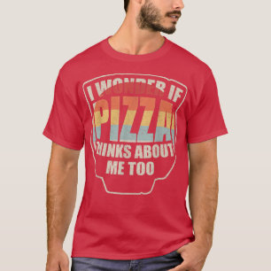 Vintag frage ich mich, ob Pizza auch an mich denkt T-Shirt