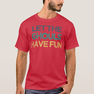Vintag Funny Ließ die Ghouls haben Spaß 4300 T-Shirt