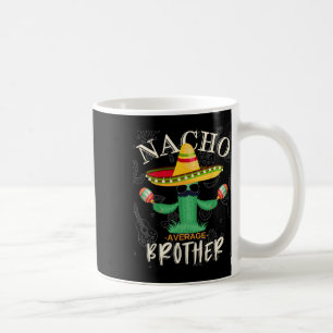 Vintag Funny Nacho Average Brother Family Matchin Kaffeetasse