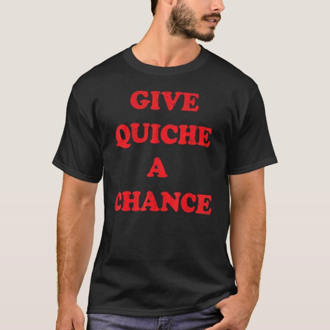 Vintag Give Quiche A Chance T-Shirt (Vorderseite)