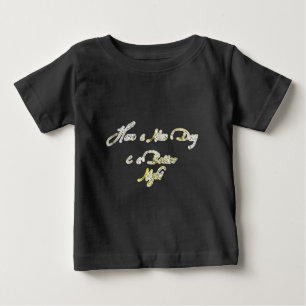 Vintag haben einen schönen Tag und eine bessere Na Baby T-shirt