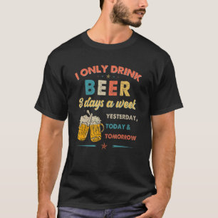 Vintag, ich trinke nur Bier 3 Tage in der Woche Mä T-Shirt