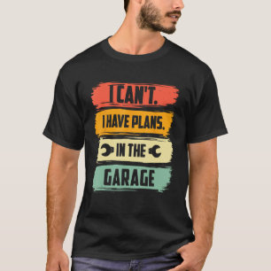 Vintag kann ich keine Pläne in der Garage haben T-Shirt