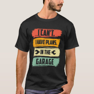 Vintag kann ich keine Pläne in der Garage haben T-Shirt