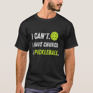 Vintag kann ich nicht Kirche und Pickleball haben T-Shirt